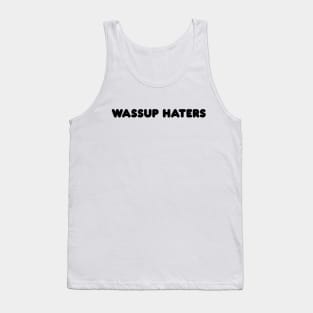 Wassup Haters (Funny, Cool & Simple Black Soft Font Text) Tank Top